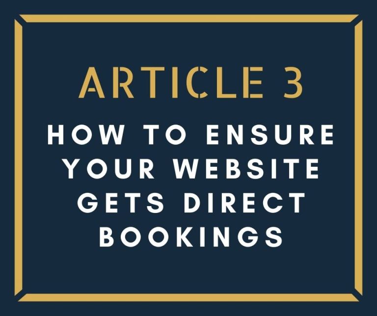 How to ensure your website gets direct bookings (Article 3 of 5)